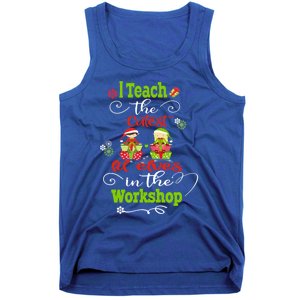 I Teach The Cutest In The Workshops Gift Tank Top