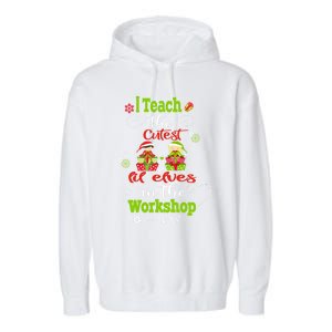 I Teach The Cutest In The Workshops Gift Garment-Dyed Fleece Hoodie