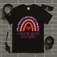 I Teach The Sweetest Little Hearts T-Shirt