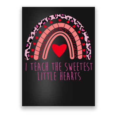 I Teach The Sweetest Little Hearts Poster