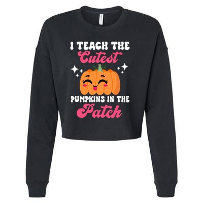 I Teach The Cutest Pumpkins In The Patch Teacher Gift Cropped Pullover Crew