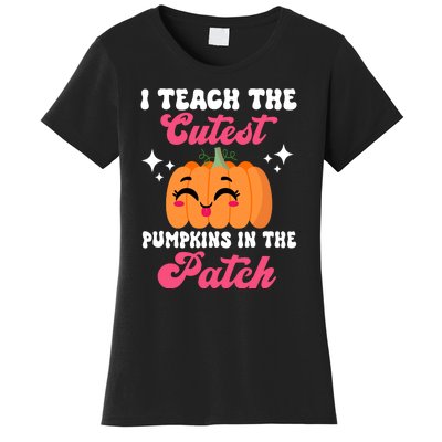 I Teach The Cutest Pumpkins In The Patch Teacher Gift Women's T-Shirt