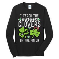 I Teach The Cutest Clovers In Patch St Patricks Day Teacher Tall Long Sleeve T-Shirt