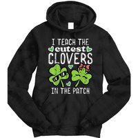 I Teach The Cutest Clovers In Patch St Patricks Day Teacher Tie Dye Hoodie