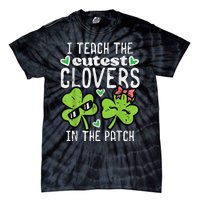 I Teach The Cutest Clovers In Patch St Patricks Day Teacher Tie-Dye T-Shirt