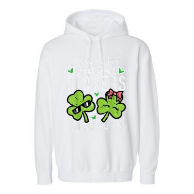 I Teach The Cutest Clovers In Patch St Patricks Day Teacher Garment-Dyed Fleece Hoodie