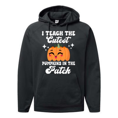 I Teach The Cutest Pumpkins In The Patch Teacher Gift Performance Fleece Hoodie