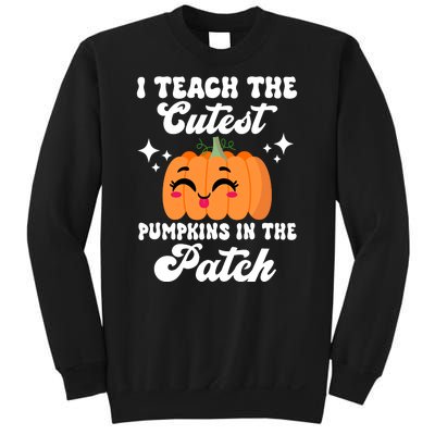 I Teach The Cutest Pumpkins In The Patch Teacher Gift Sweatshirt