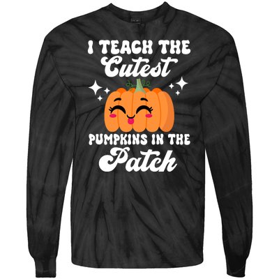 I Teach The Cutest Pumpkins In The Patch Teacher Gift Tie-Dye Long Sleeve Shirt