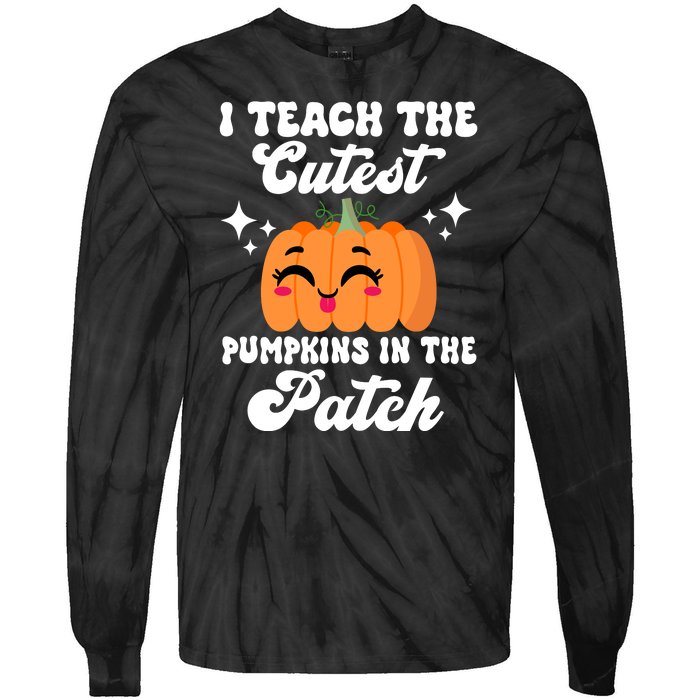 I Teach The Cutest Pumpkins In The Patch Teacher Gift Tie-Dye Long Sleeve Shirt