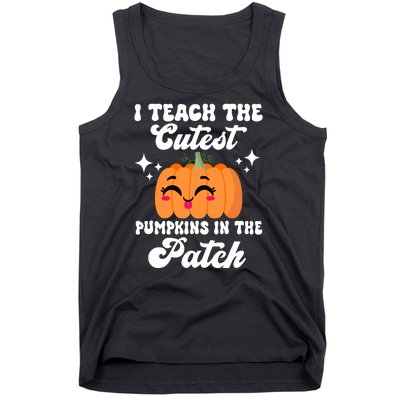 I Teach The Cutest Pumpkins In The Patch Teacher Gift Tank Top