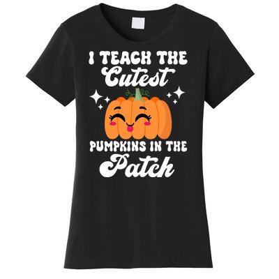 I Teach The Cutest Pumpkins In The Patch Teacher Gift Women's T-Shirt