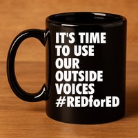ItS Time To Use Our Outside Voice Red For Ed 11oz C Handle Ceramic Mug