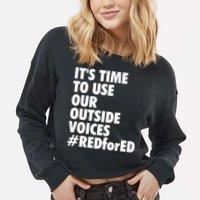 ItS Time To Use Our Outside Voice Red For Ed Cropped Pullover Crew