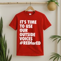 ItS Time To Use Our Outside Voice Red For Ed T-Shirt