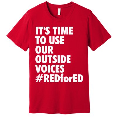 ItS Time To Use Our Outside Voice Red For Ed Premium T-Shirt