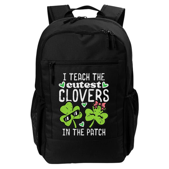 I Teach The Cutest Clovers In Patch St Patricks Day Teacher Daily Commute Backpack