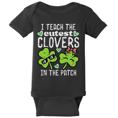 I Teach The Cutest Clovers In Patch St Patricks Day Teacher Baby Bodysuit