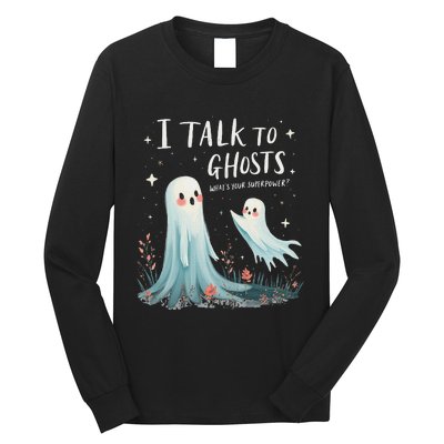 I Talk To Ghosts WhatS Your Superpower Cute Halloween Ghost Long Sleeve Shirt