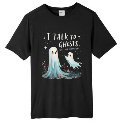 I Talk To Ghosts WhatS Your Superpower Cute Halloween Ghost Tall Fusion ChromaSoft Performance T-Shirt