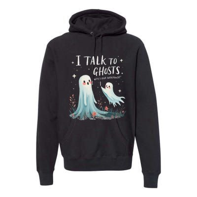 I Talk To Ghosts WhatS Your Superpower Cute Halloween Ghost Premium Hoodie