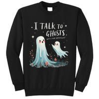 I Talk To Ghosts WhatS Your Superpower Cute Halloween Ghost Tall Sweatshirt