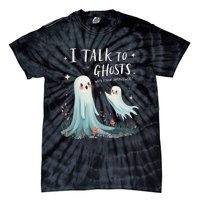 I Talk To Ghosts WhatS Your Superpower Cute Halloween Ghost Tie-Dye T-Shirt