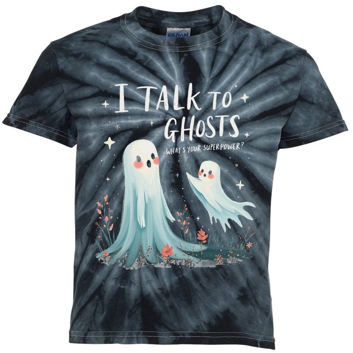 I Talk To Ghosts WhatS Your Superpower Cute Halloween Ghost Kids Tie-Dye T-Shirt