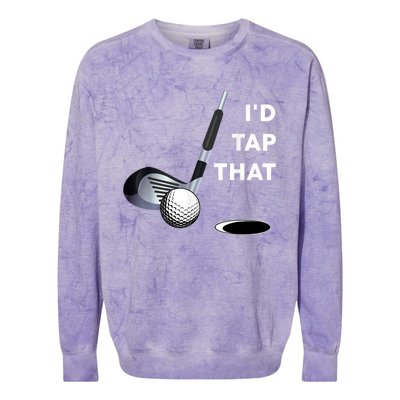 I'd Tap That Funny Golf Ball For Golfing Players Colorblast Crewneck Sweatshirt