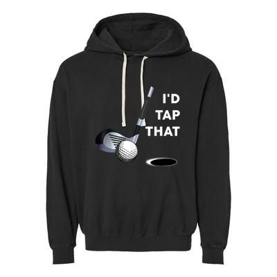 I'd Tap That Funny Golf Ball For Golfing Players Garment-Dyed Fleece Hoodie