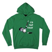 I'd Tap That Funny Golf Ball For Golfing Players Hoodie