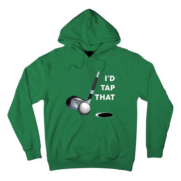 I'd Tap That Funny Golf Ball For Golfing Players Hoodie