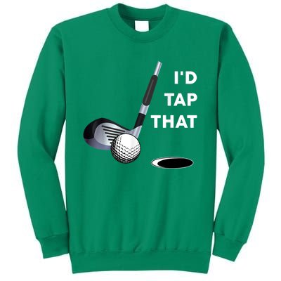 I'd Tap That Funny Golf Ball For Golfing Players Sweatshirt