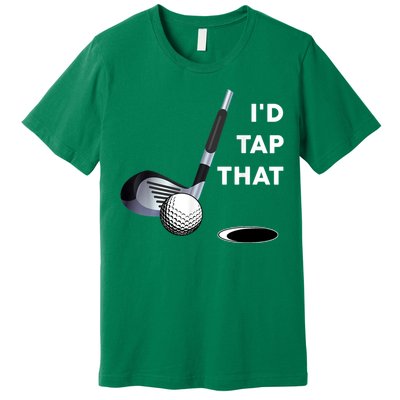 I'd Tap That Funny Golf Ball For Golfing Players Premium T-Shirt