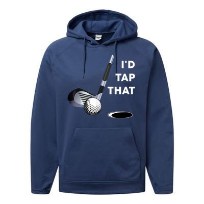 I'd Tap That Funny Golf Ball For Golfing Players Performance Fleece Hoodie