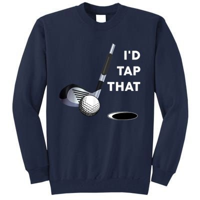 I'd Tap That Funny Golf Ball For Golfing Players Tall Sweatshirt