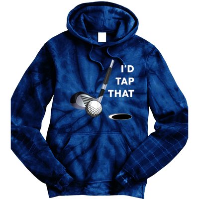 I'd Tap That Funny Golf Ball For Golfing Players Tie Dye Hoodie