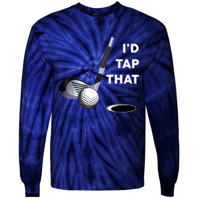 I'd Tap That Funny Golf Ball For Golfing Players Tie-Dye Long Sleeve Shirt