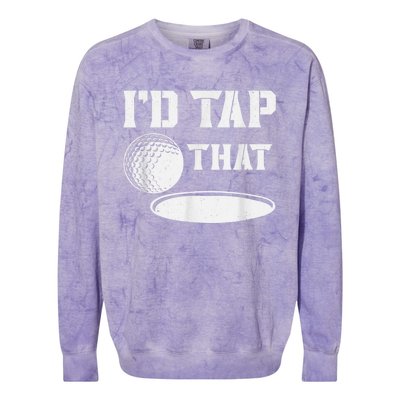 I'd Tap That Funny Golf Ball For Golfing Players Colorblast Crewneck Sweatshirt