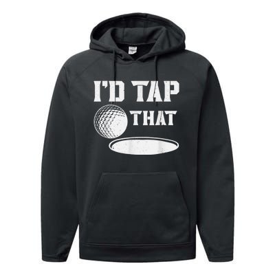 I'd Tap That Funny Golf Ball For Golfing Players Performance Fleece Hoodie