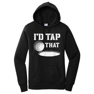 I'd Tap That Funny Golf Ball For Golfing Players Women's Pullover Hoodie