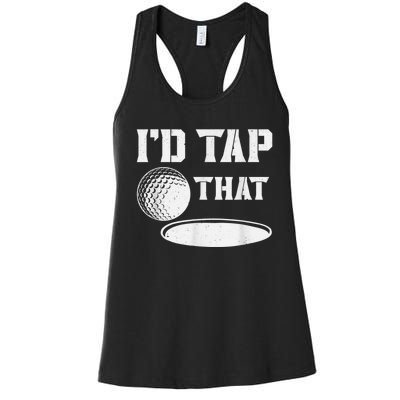 I'd Tap That Funny Golf Ball For Golfing Players Women's Racerback Tank