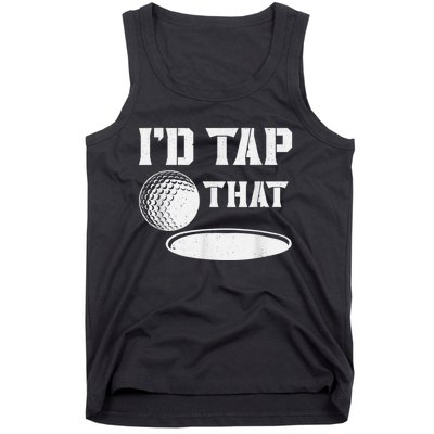 I'd Tap That Funny Golf Ball For Golfing Players Tank Top