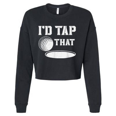 I'd Tap That Funny Golf Ball For Golfing Players Cropped Pullover Crew