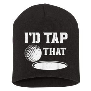 I'd Tap That Funny Golf Ball For Golfing Players Short Acrylic Beanie