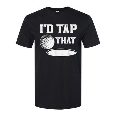 I'd Tap That Funny Golf Ball For Golfing Players Softstyle CVC T-Shirt