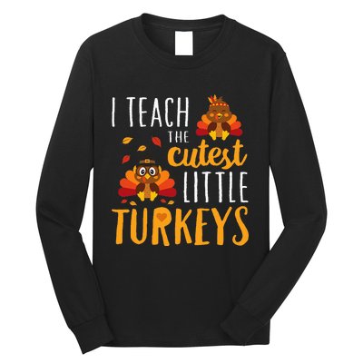 I Teach The Cutest Little Turkeys School Thankful Long Sleeve Shirt