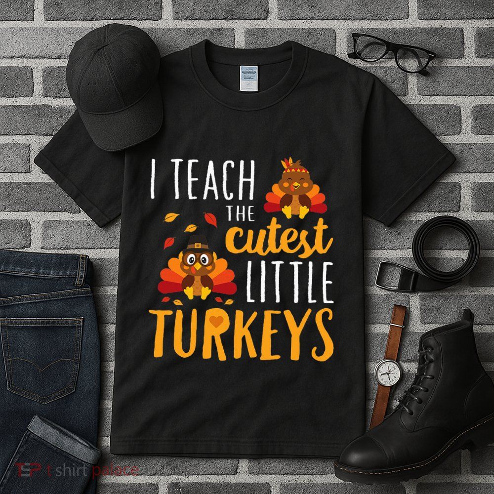 I Teach The Cutest Little Turkeys School Thankful Tall T-Shirt