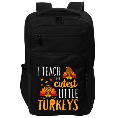 I Teach The Cutest Little Turkeys School Thankful Impact Tech Backpack