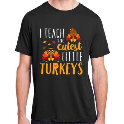 I Teach The Cutest Little Turkeys School Thankful Adult ChromaSoft Performance T-Shirt